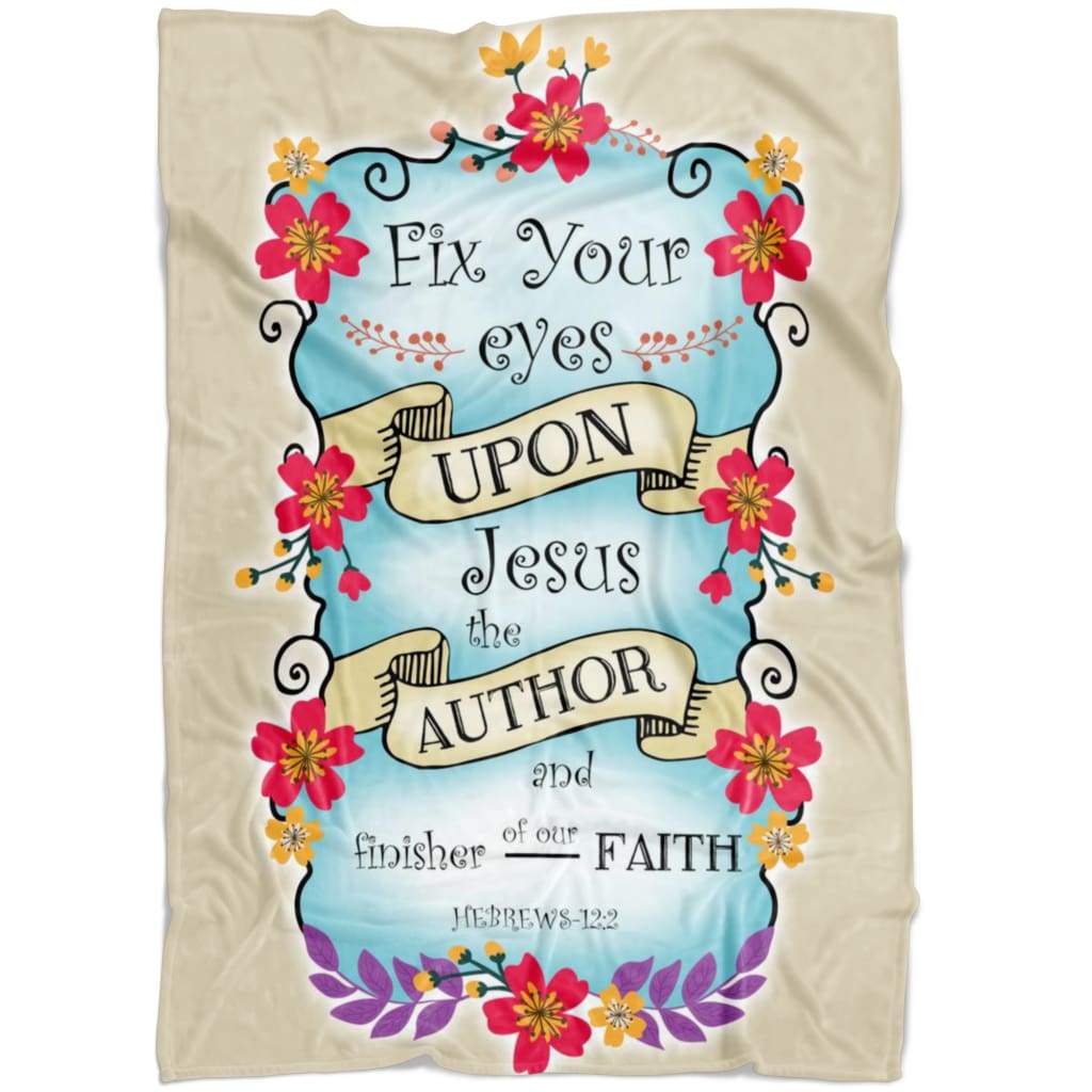 Fix Your Eyes Upon Jesus Christian Fleece Blanket Quilt Bedding