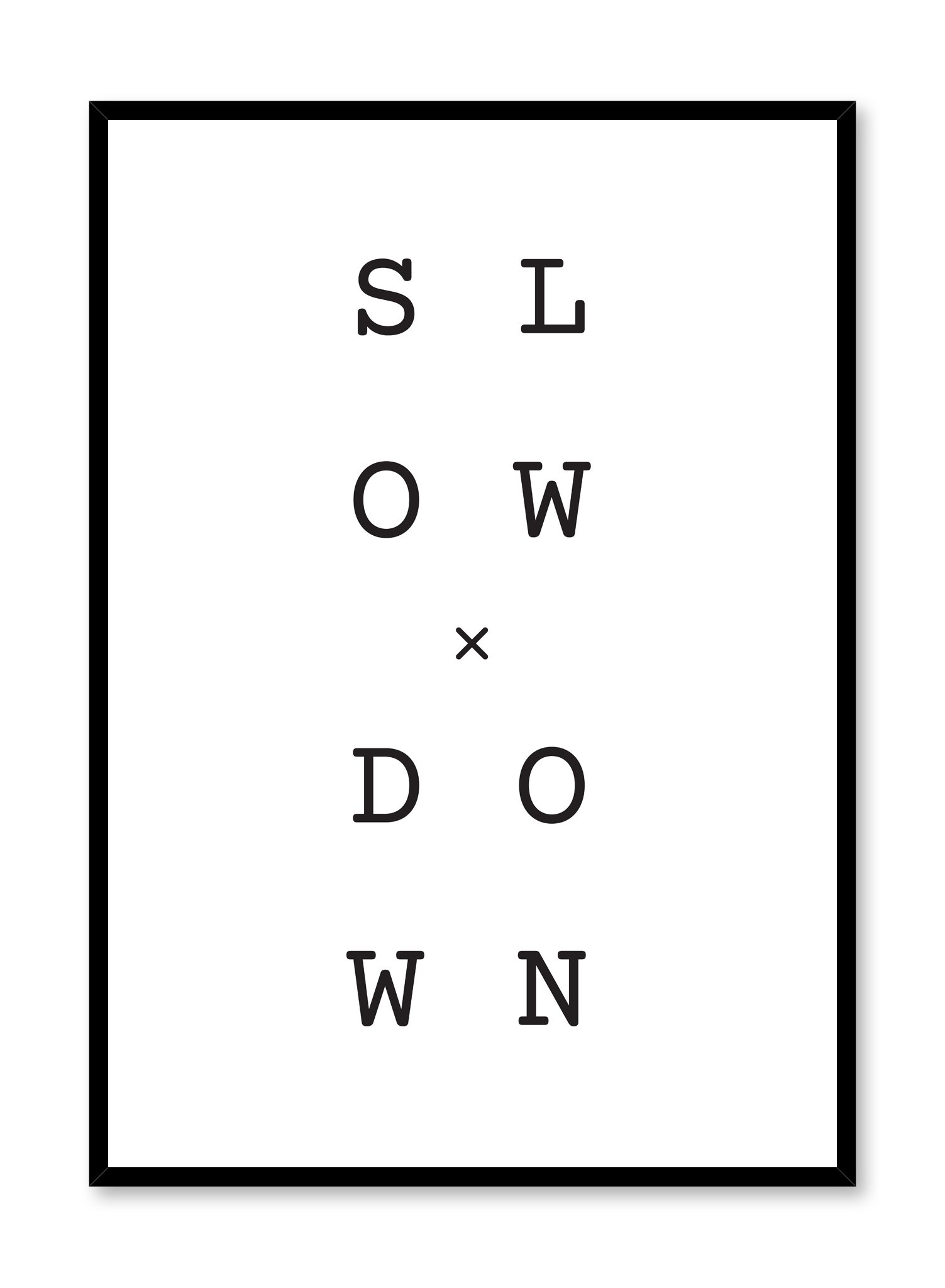 Slow X Down Poster Prints Wall Art Gift For Home Decoration 12x18 16x24 20x30 24x36 Inches